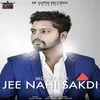 Jee Nahi Sakdi